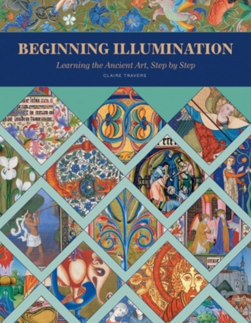 Beginning Illumination : Learning the Ancient Art, Step by Step, Hardback Book