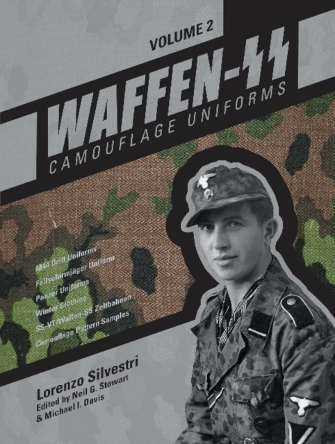 Waffen-SS Camouflage Uniforms, Vol. 2 : M44 Drill Uniforms • Fallschirmjager Uniforms • Panzer Uniforms • Winter Clothing • SS-VT/Waffen-SS Zeltbahnen • Camouflage Pattern Samples, Hardback Book