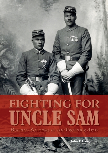 Fighting for Uncle Sam : Buffalo Soldiers in the Frontier Army, Hardback Book