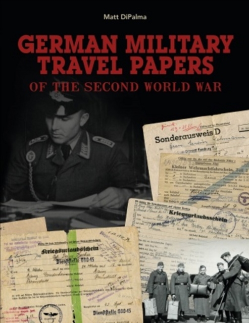 German Military Travel Papers of the Second World War, Hardback Book