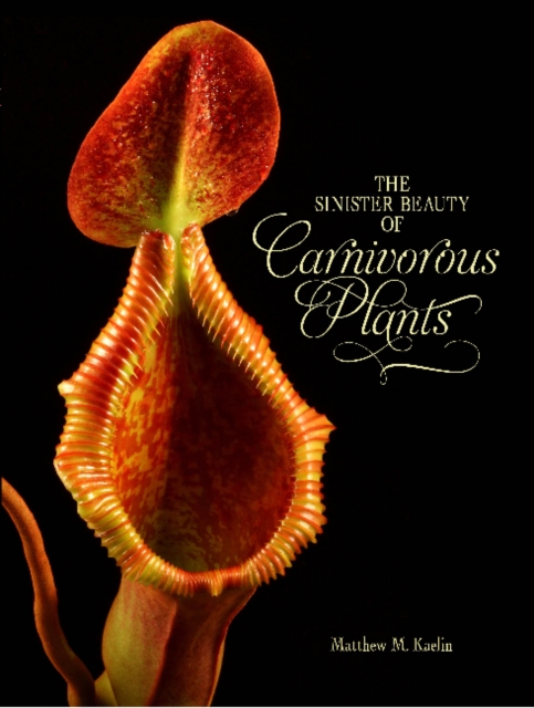 The Sinister Beauty of Carnivorous Plants, Hardback Book