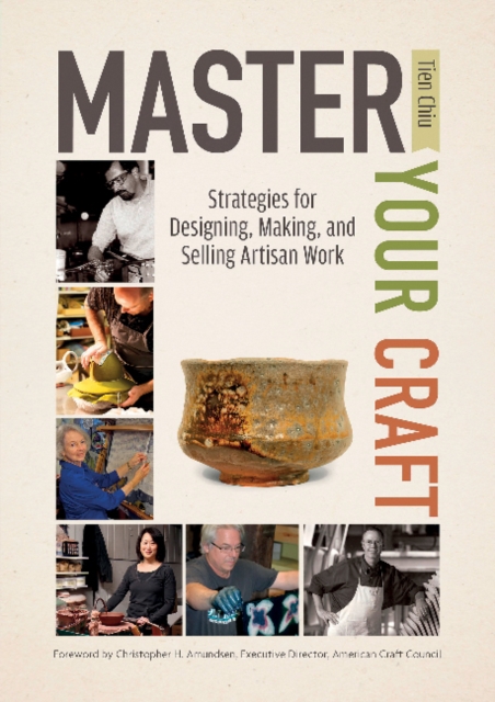 Master Your Craft : Strategies for Designing, Making, and Selling Artisan Work, Hardback Book