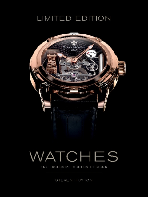 Limited Edition Watches : 150 Exclusive Modern Designs, Hardback Book