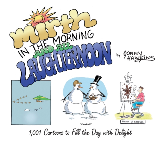 Mirth in the Morning...and All Laughternoon : 1,001 Cartoons to Fill the Day with Delight, Paperback / softback Book