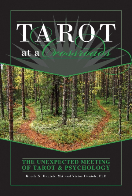 Tarot at a Crossroads : The Unexpected Meeting of Tarot & Psychology, Hardback Book