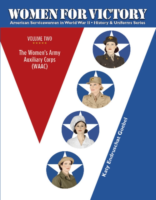 Women For Victory  Vol 2 : The Women’s Army Auxiliary Corps (WAAC), Hardback Book
