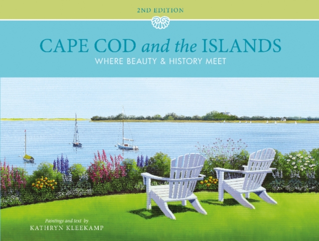 Cape Cod and the Islands : Where Beauty and History Meet, Hardback Book
