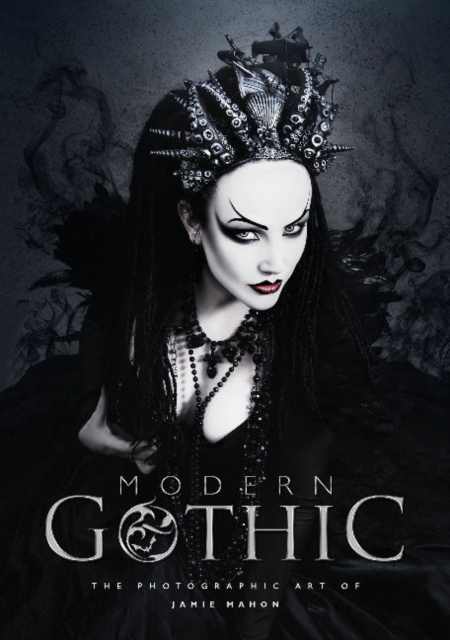Modern Gothic : The Photographic Art of Jamie Mahon, Hardback Book