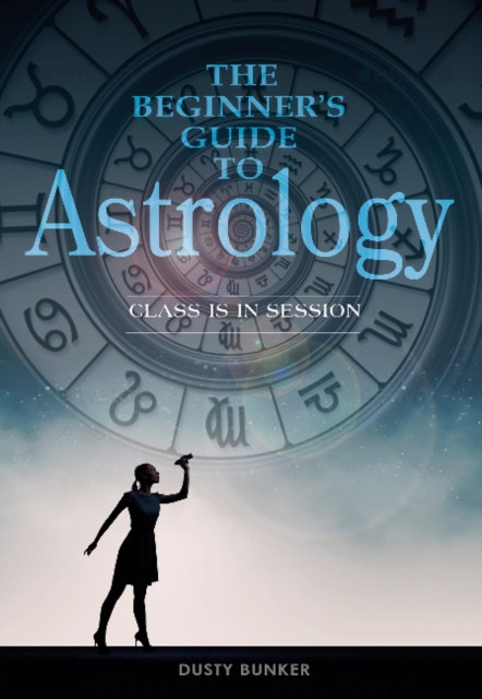 The Beginner's Guide to Astrology : Class Is in Session, Spiral bound Book