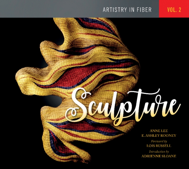 Artistry in Fiber, Vol. 2 : Sculpture, Hardback Book