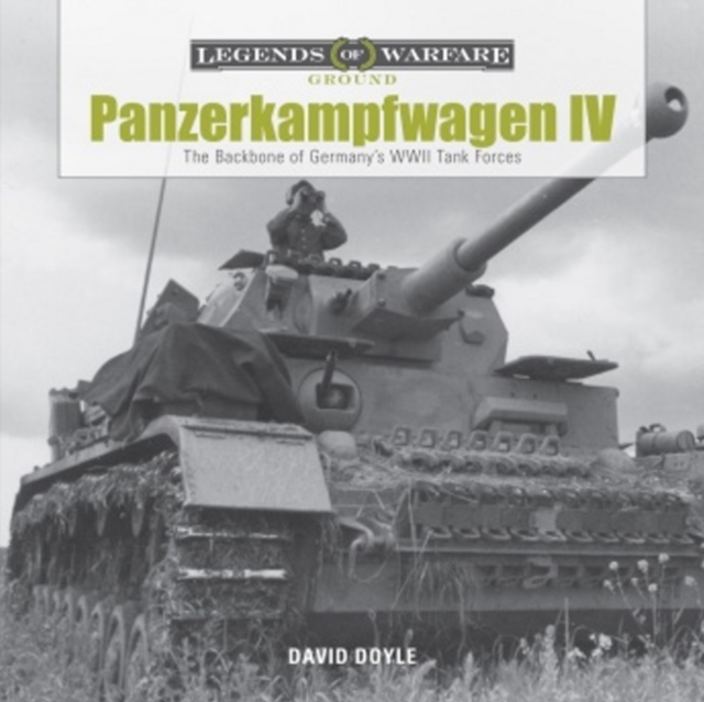 Panzerkampfwagen IV : The Backbone of Germany’s WWII Tank Forces, Hardback Book