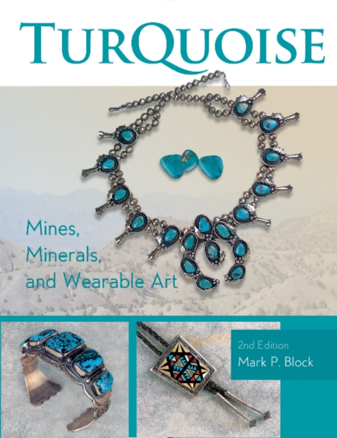 Turquoise Mines, Minerals, and Wearable Art, 2nd Edition, Paperback / softback Book