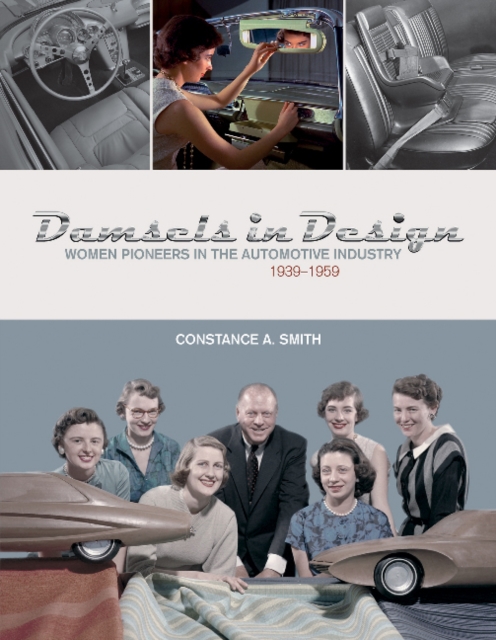 Damsels in Design : Women Pioneers in the Automotive Industry, 1939-1959, Hardback Book