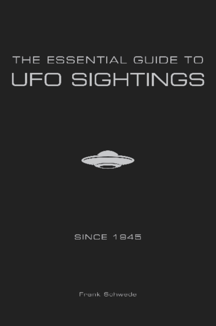 The Essential Guide to UFO Sightings Since 1945, Paperback / softback Book