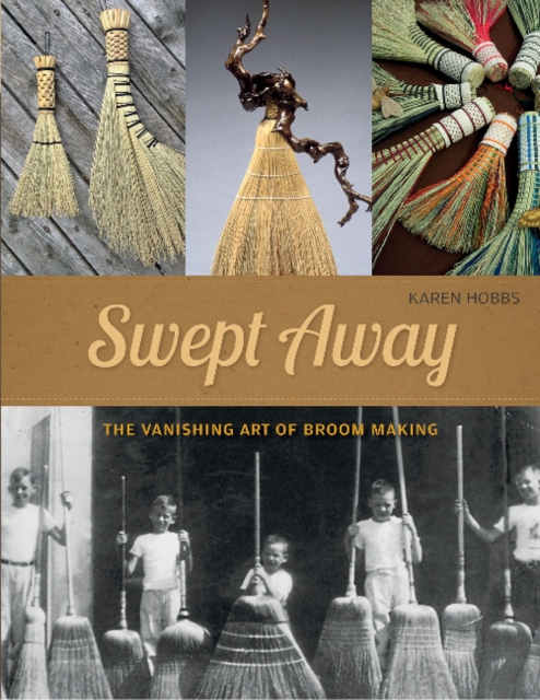 Swept Away : The Vanishing Art of Broom Making, Paperback / softback Book