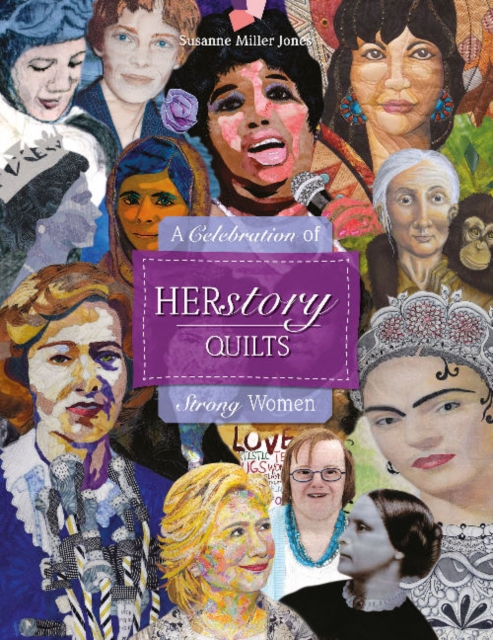 HERstory Quilts : A Celebration of Strong Women, Hardback Book