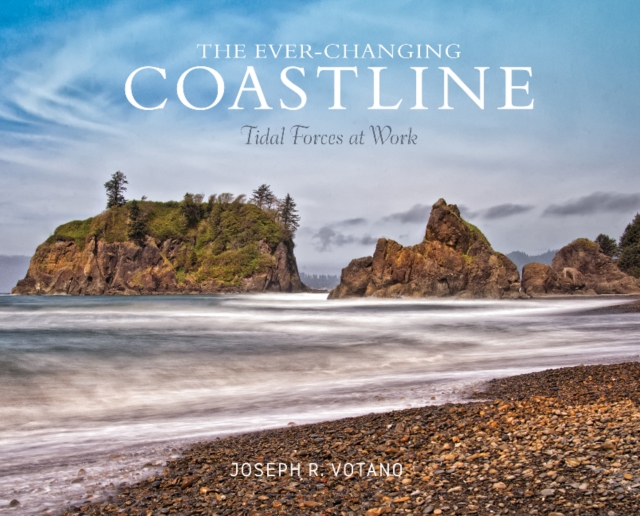 The Ever-Changing Coastline : Tidal Forces at Work, Hardback Book