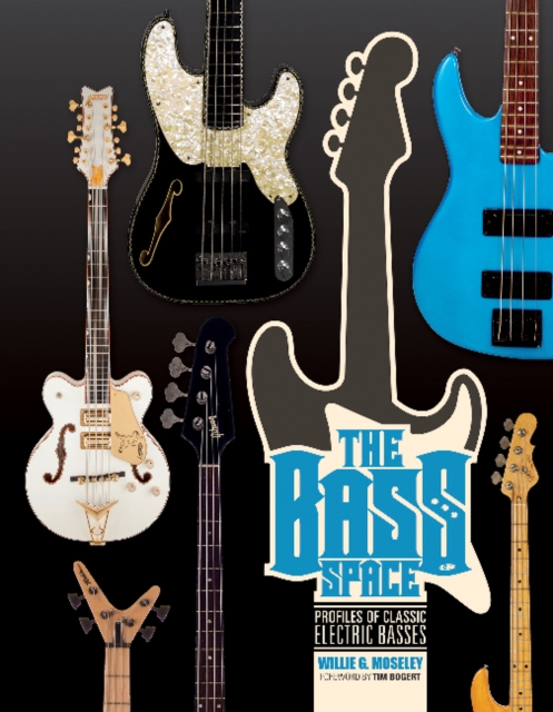 The Bass Space : Profiles of Classic Electric Basses, Hardback Book