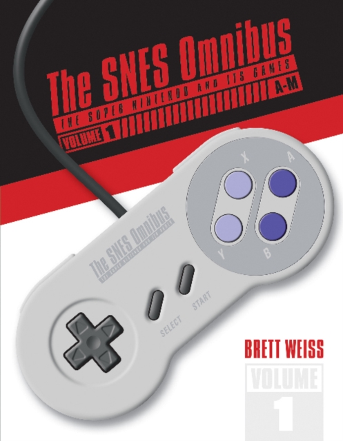The SNES Omnibus : The Super Nintendo and Its Games, Vol. 1 (A–M), Hardback Book