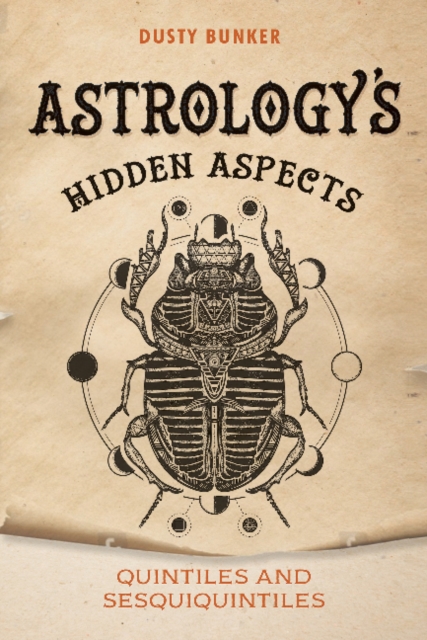 Astrology's Hidden Aspects : Quintiles and Sesquiquintiles, Paperback / softback Book