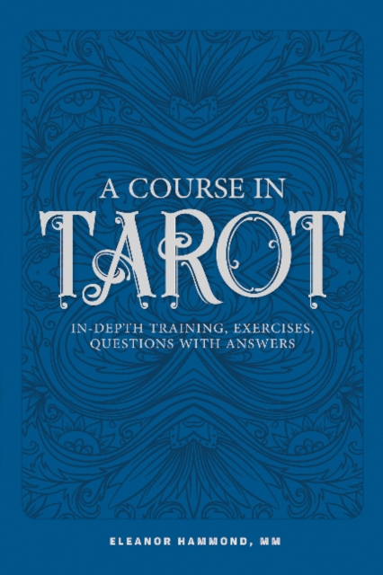 A Course in Tarot : In-Depth Training, Exercises, Questions with Answers, Paperback / softback Book