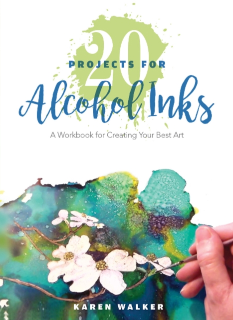 20 Projects for Alcohol Inks : A Workbook for Creating Your Best Art, Paperback / softback Book