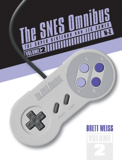 The SNES Omnibus : The Super Nintendo and Its Games, Vol. 2 (N–Z), Hardback Book