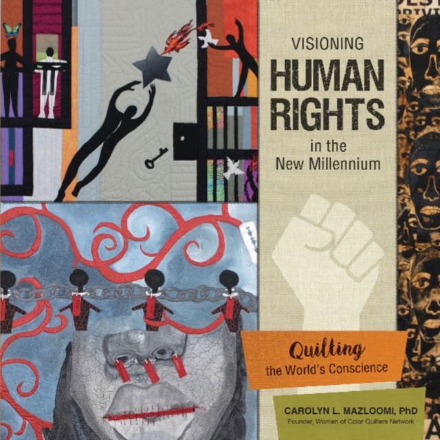 Visioning Human Rights in the New Millennium : Quilting the World’s Conscience, Hardback Book