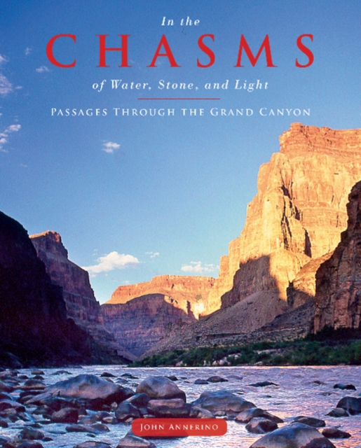 In the Chasms of Water, Stone, and Light : Passages through the Grand Canyon, Hardback Book