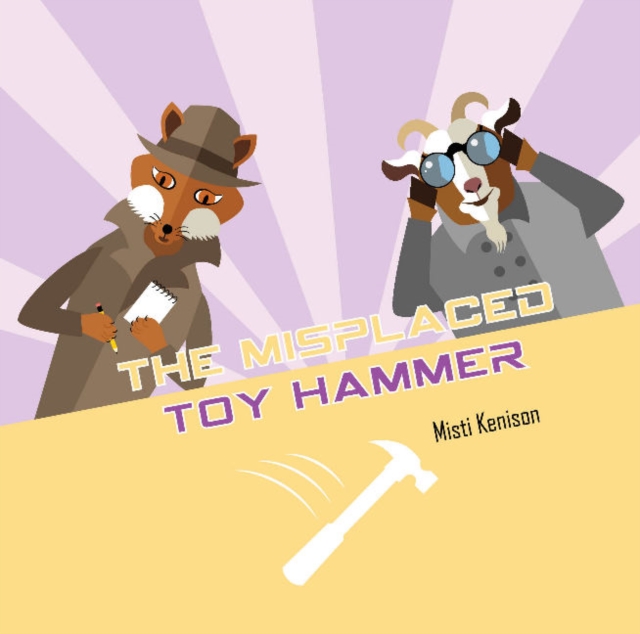 The Misplaced Toy Hammer : A Fox and Goat Mystery, Board book Book
