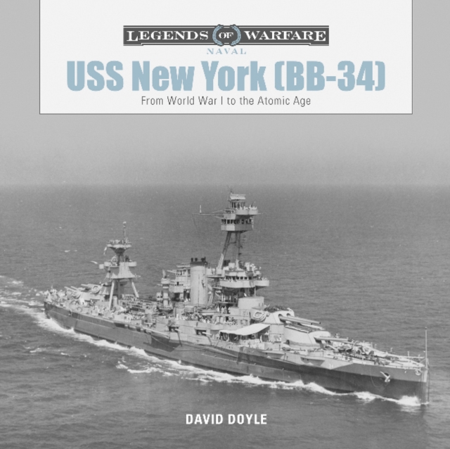 USS New York (BB-34) : From World War I to the Atomic Age, Hardback Book