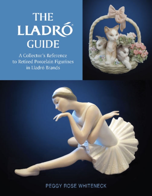 The Lladro Guide : A Collector's Reference to Retired Porcelain Figurines in Lladro Brands, Hardback Book