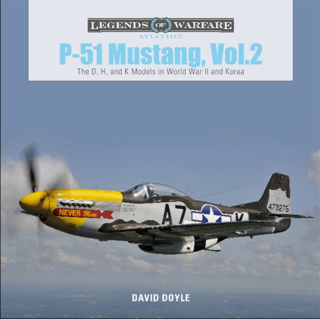 P-51 Mustang, Vol. 2: The D, H and K Models in World War II and Korea, Hardback Book