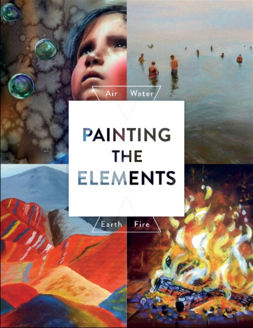 Painting the Elements: Air Water Earth Fire, Paperback / softback Book