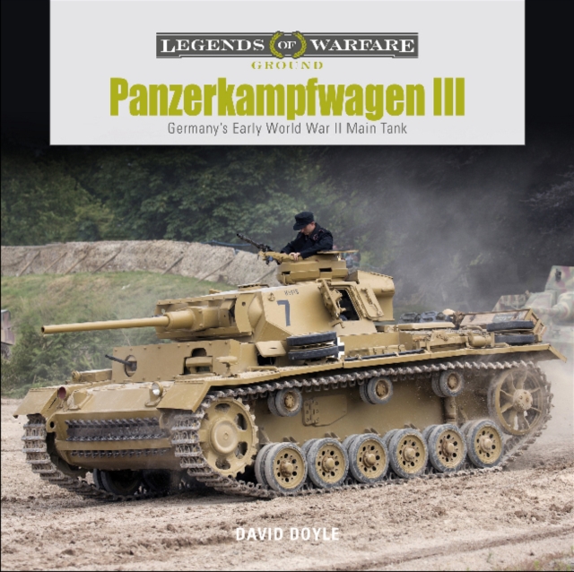 Panzerkampfwagen III : Germany’s Early World War II Main Tank, Hardback Book