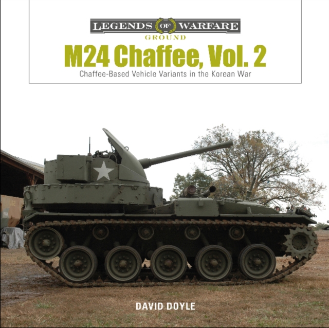 M24 Chaffee, Vol. 2: Chaffee-Based Vehicle Variants in the Korean War, Hardback Book