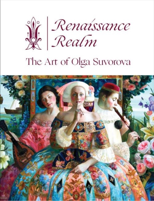 Renaissance Realm : The Art of Olga Suvorova, Hardback Book