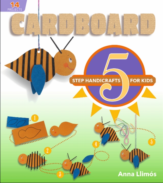 Cardboard : 5-Step Handicrafts for Kids, Hardback Book