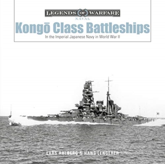 Kongo-Class Battleships : In the Imperial Japanese Navy in World War II, Hardback Book
