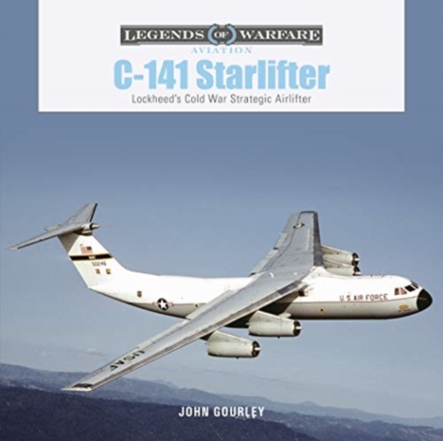 C-141 Starlifter : Lockheed's Cold War Strategic Airlifter, Hardback Book