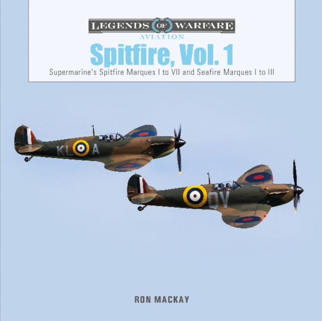 Spitfire, Vol. 1 : Supermarine's Spitfire Marques I to VII and Seafire Marques I to III, Hardback Book