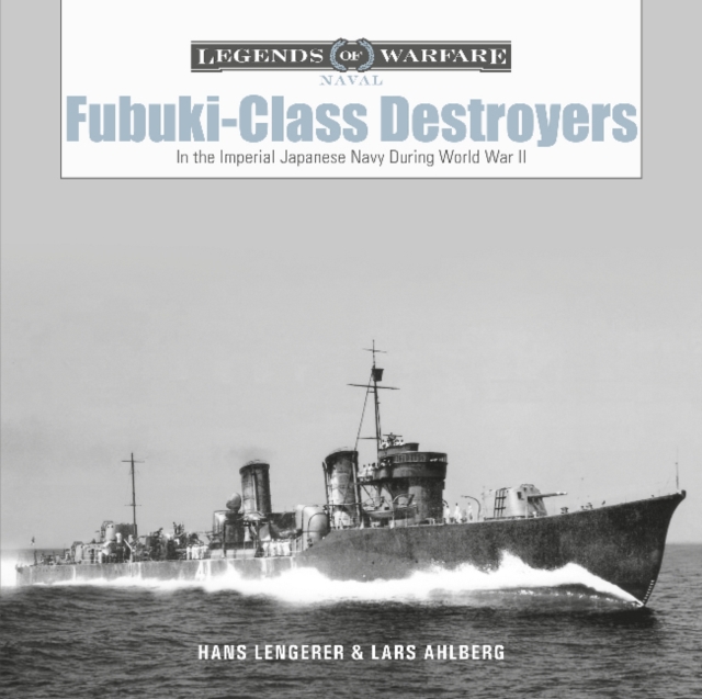 Fubuki-Class Destroyers : In the Imperial Japanese Navy during World War II, Hardback Book