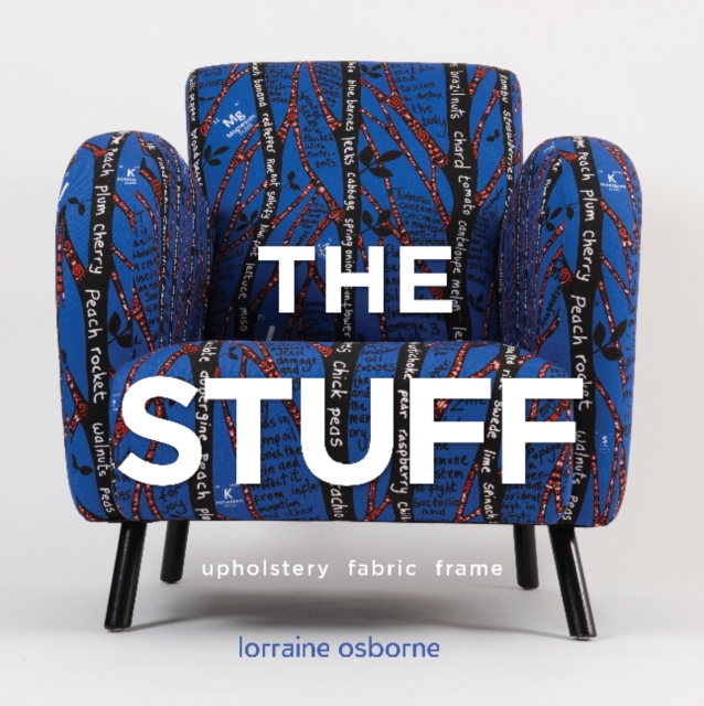 The Stuff : Upholstery, Fabric, Frame, Hardback Book