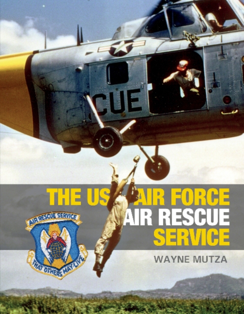 The US Air Force Air Rescue Service : An Illustrated History, Hardback Book