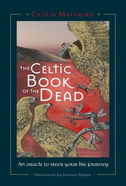 Celtic Book of the Dead : An Oracle to Steer Your Life Journey, Mixed media product Book