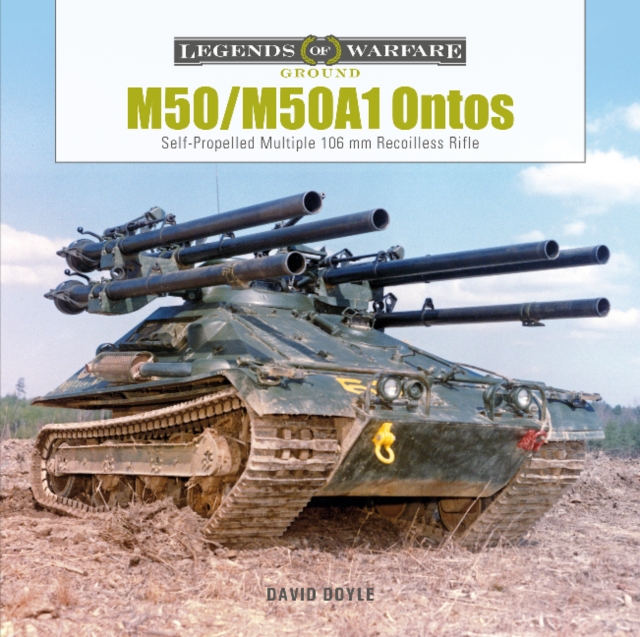 M50/M50A1 Ontos : Self-Propelled Multiple 106 mm Recoilless Rifle, Hardback Book