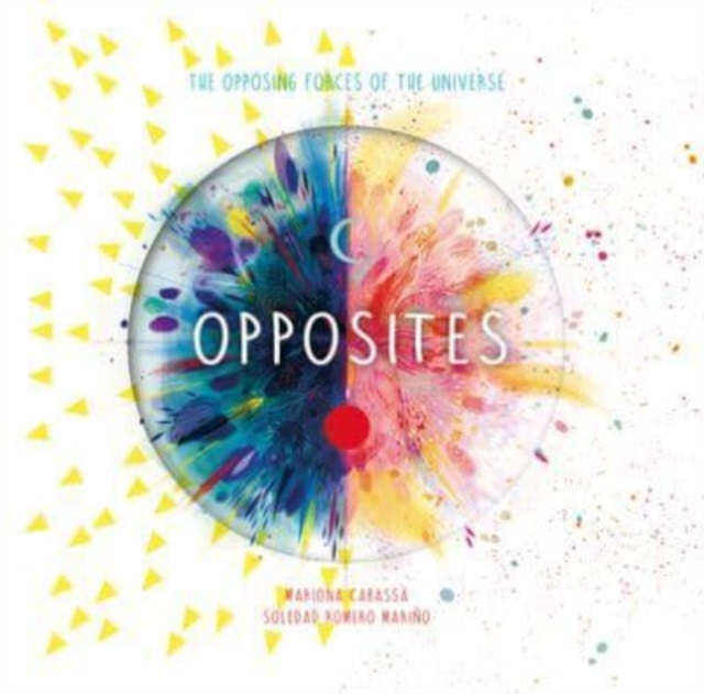 Opposites : The Opposing Forces of the Universe, Hardback Book