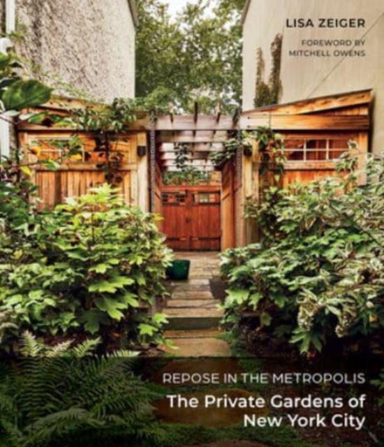 Repose in the Metropolis : The Private Gardens of New York City, Hardback Book