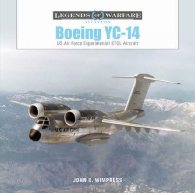 Boeing YC-14 : US Air Force Experimental STOL Aircraft, Hardback Book