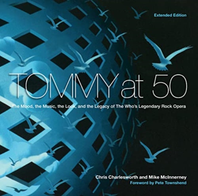 Tommy at 50 : The Mood, the Look, and the Legacy of the Who's Legendary Rock Opera, Revised and Extended Edition, Paperback / softback Book